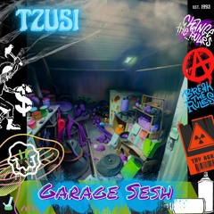 Tzusi's Garage Sesh