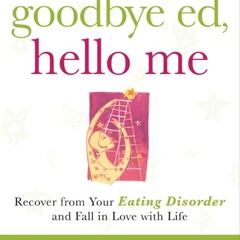 ✔READ✔ EBOOK ⚡PDF⚡ Goodbye Ed, Hello Me: Recover from Your Eating Disorder and F