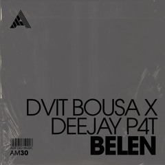 Dvit Bousa x Deejay P4T - Belen