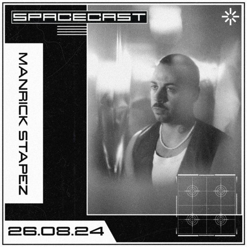 Manrick Stapez - SPACECAST [26.08.24]