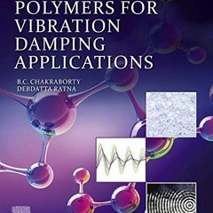 [ACCESS] EPUB 💘 Polymers for Vibration Damping Applications by  B. C. Chakraborty &