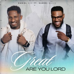 Great Are You Lord Daniel Ojo Ft Darrel Walls