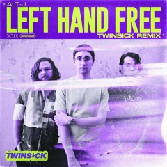 alt-J - Left Hand Free (TWINSICK Remix)