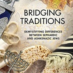 Read KINDLE PDF EBOOK EPUB Bridging Traditions: Demystifying Differences Between Seph