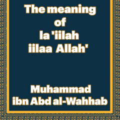 [English Translation] The Meaning of La Illah Illa Allah (There is no god but Allah)