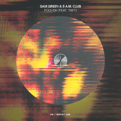 SAM GREEN X 5 A.M. CLUB - FOOLISH (FEAT. TAET)