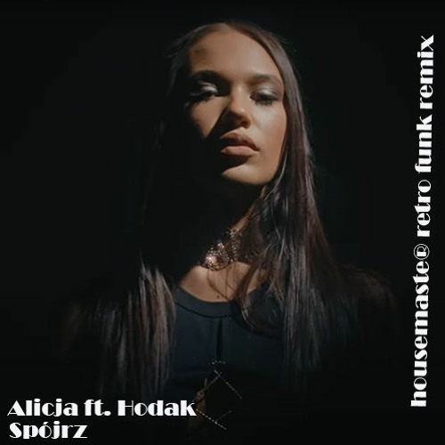 Alicja Feat. Hodak - Spójrz (housemaste® Retro Funk Remix)