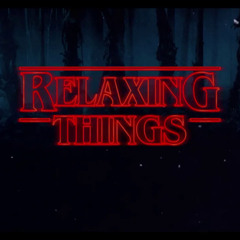 ＲΞＬΛＸＩＮＧ ＴＨＩＮＧＳ |  Relaxing Stranger Things Music