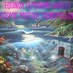Equinox Lemurian Whales Cosmic Mother Meditation