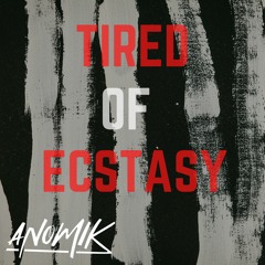 Tired of ecstasy