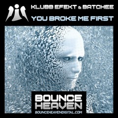 Klubb Efekt & Batchee - You Broke Me First (sample) OUT NOW ON ..BOUNCEHEAVEN  DIGITAL