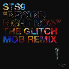 STS9 - Beyond Right Now (The Glitch Mob Remix)
