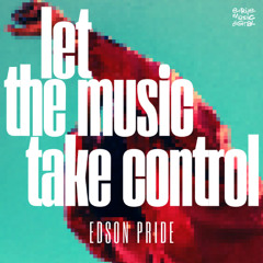 Edson Pride - Let The Music Take Control (Angel Sulbaran & Ronald Rossenouff Remix)