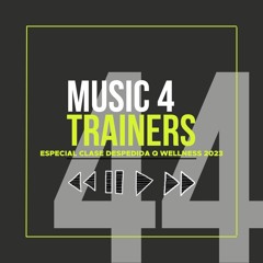 Music 4 Trainers 44 - Especial Clase Despedida Q Wellness Sabadell 2023