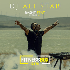 Dj Ali Star_Rasht Feat_Episode 02