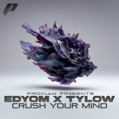 Edyom X Tylow - Crush Your Mind (FREE DL)