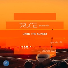 Until The Sunset 134 [June 20 2022] Mixed By Druce