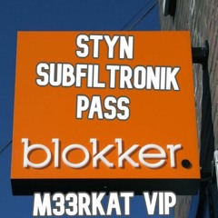 STYN X SUBFILTRONIK -  PASSBLOKKER (M33RKAT VIP) FREE DOWNLOAD