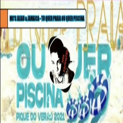 Tu Quer Praia Ou Quer Piscina (LIGHT) MCs JAJAU & JAMAICA