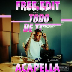 128. Todo De Ti - Rauw Alejandro [Fyz Edition Edit Acapella] (6 Versiones)