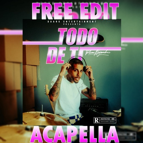 128. Todo De Ti - Rauw Alejandro [Fyz Edition Edit Acapella] (6 Versiones)
