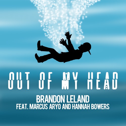 Out of My Head--Brandon Leland feat Hannah Bowers and Marcus Aroyo