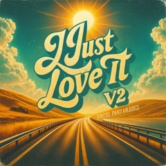 I Just Love It V2 [Prod. PMO Music]
