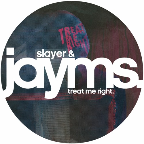 Jayms & Slayer - Treat Me Right (Original Mix)