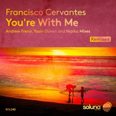 Francisco Cervantes - You're With Me (Nipika Remix)