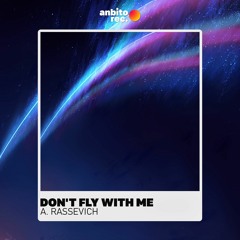 A. Rassevich - Don`t Fly With Me