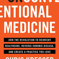 free PDF 💜 Unconventional Medicine: Join the Revolution to Reinvent Healthcare, Reve