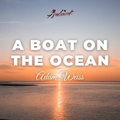 Adam Weiss - A Boat on the Ocean