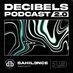 Decibelscast 2.0 #19 by SAHIL3NCE