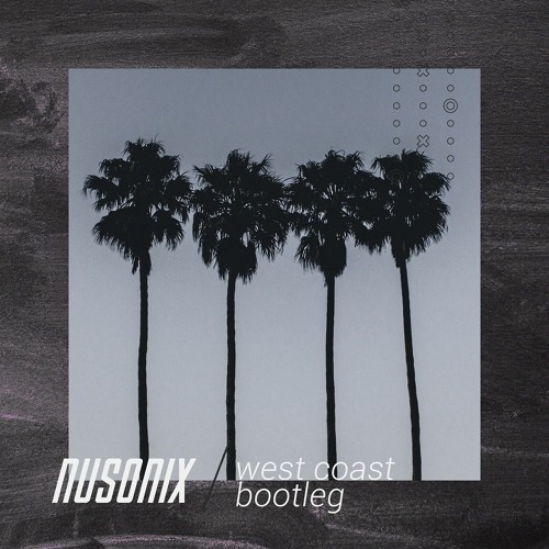 Lana Del Rey - West Coast (Nusonix Bootleg) [Premiere]