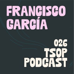 TSOP Podcast 026 - Francisco García