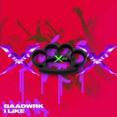 Baadwrk - I Like