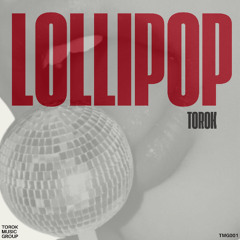 TOROK - Lollipop