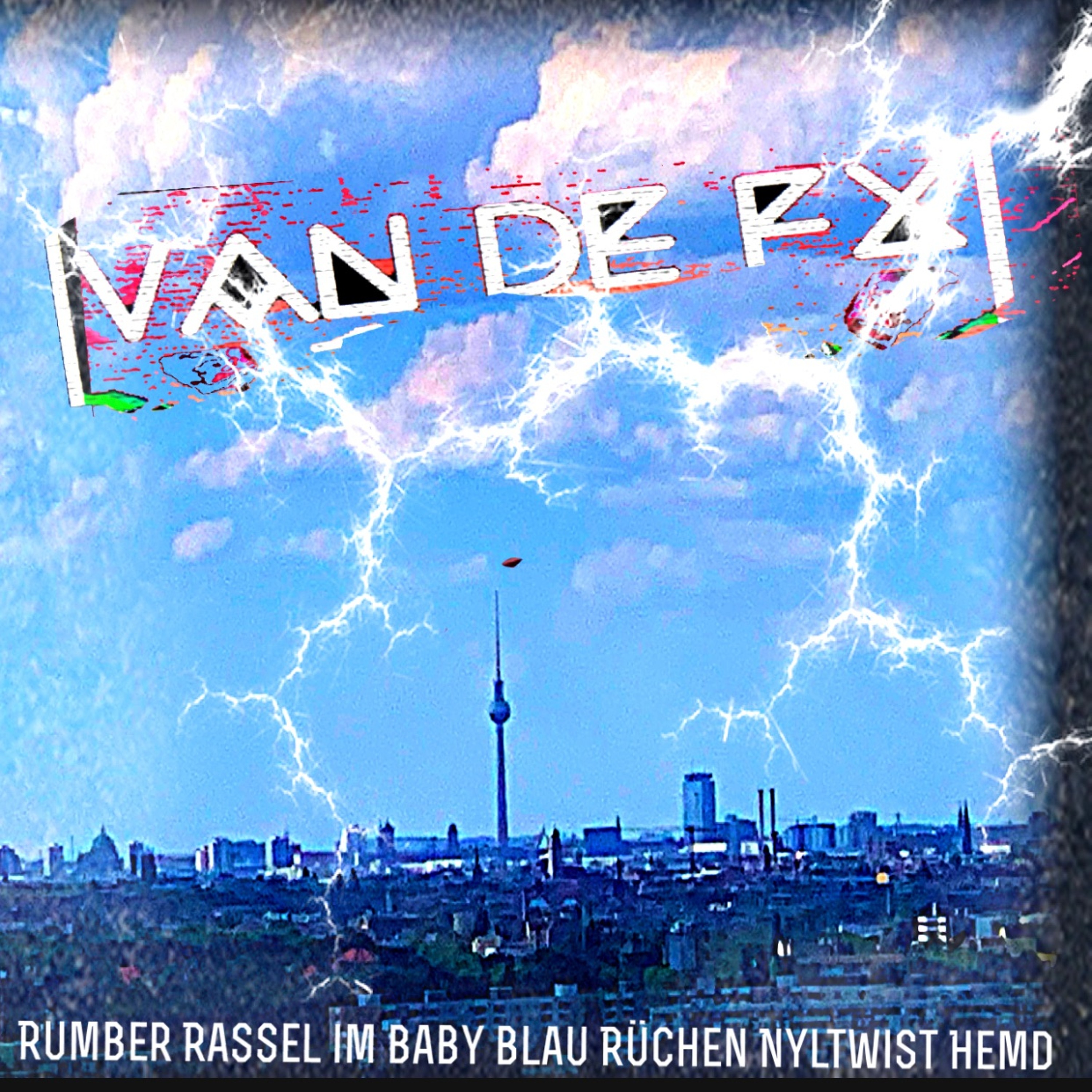 Van De FX Live Act Live Set Live Played Sound - Rumber Rassel In Babyblau Rüchen Nyltwist Hemd episode artwork
