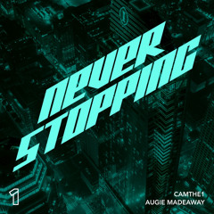 CamThe1- Never Stopping (Feat. Augie Madaway)