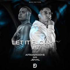 Jeival Presents - Let It Flow #5 b2b Edition With Afrogroove