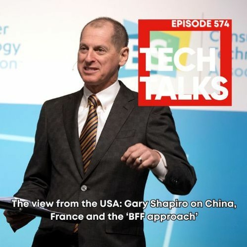 Gary Shapiro (President of the CTA) talks China, France and the 'BFF approach' to trade