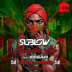 Sublow Hz Feat. Eesah - Gangster Life (Dope Ammo Remix)
