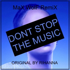 Rihanna - Don't Stop The Music (MaX WolF RemiX)