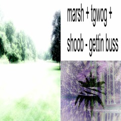 Marsh - Gettin Buss (prod tgwog x shoob)
