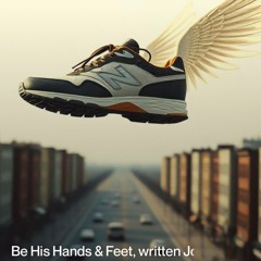 Be His Hands & Feet, written by Johnny B (Remastered)).mp3