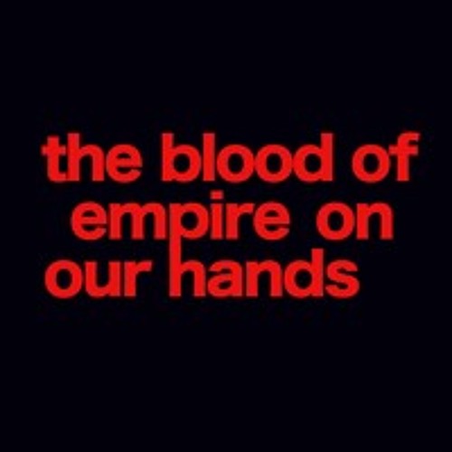 the blood of empire on our hands
