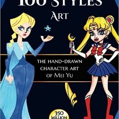 READ [PDF] 100 Styles Art: The Hand-Drawn Character Art of Mei Yu: Inspiring, Creative Art Book