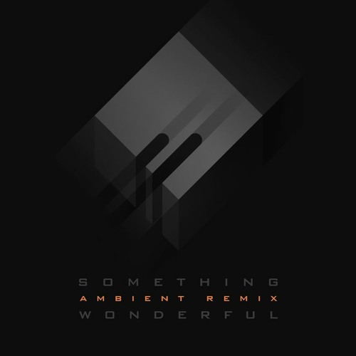 Something Wonderful (Ambient Remix)