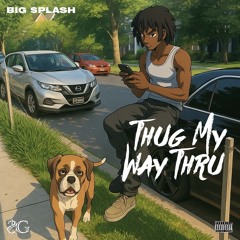 Big $plash - Thug My Way Thru