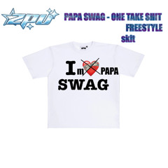 ZPU - PAPA SWAG  - ONE TAKE SHIT FREESTYLE SKIT (Prod.Sevenm)